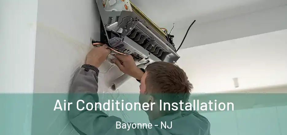 Air Conditioner Installation Bayonne - NJ