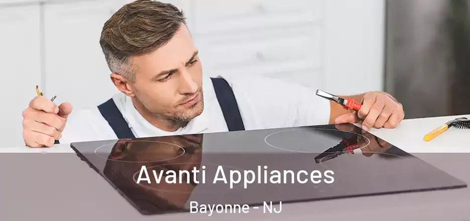  Avanti Appliances Bayonne - NJ