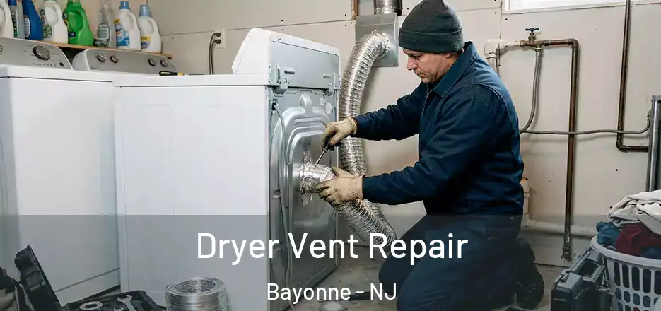  Dryer Vent Repair Bayonne - NJ