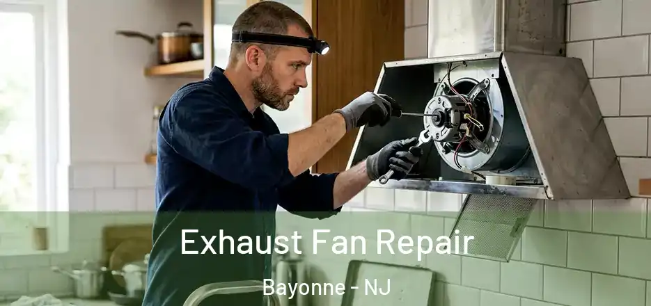 Exhaust Fan Repair Bayonne - NJ